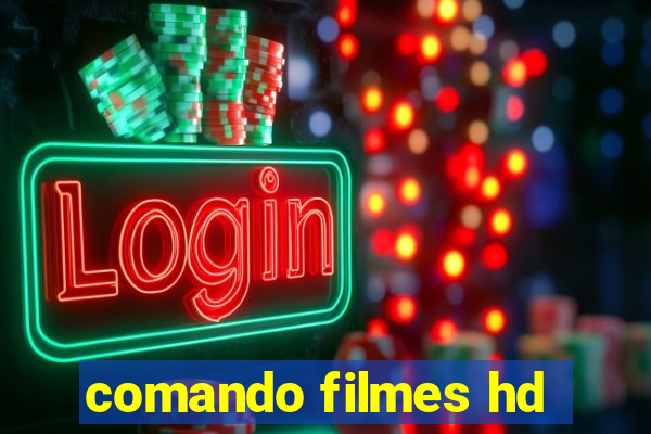 comando filmes hd